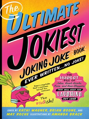 cover image of The Ultimate Jokiest Joking Joke Book Ever Written . . . No Joke!